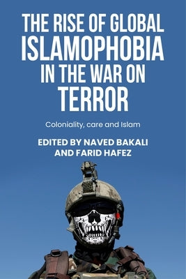 The Rise of Global Islamophobia in the War on Terror: Coloniality, Race, and Islam - Hardcover | Diverse Reads