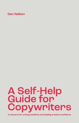 A Self-Help Guide for Copywriters: A resource for writing headlines and building creative confidence - Paperback | Diverse Reads