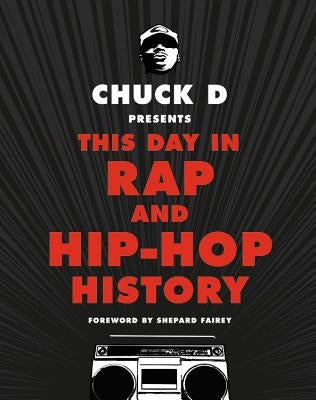 Chuck D Presents This Day in Rap and Hip-Hop History - Hardcover | Diverse Reads
