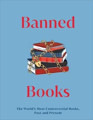 Banned Books: The World's Most Controversial Books, Past and Present - Hardcover | Diverse Reads