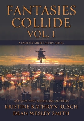 Fantasies Collide, Vol. 1: A Fantasy Short Story Series - Hardcover | Diverse Reads