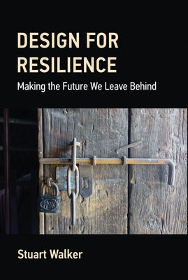 Design for Resilience: Making the Future We Leave Behind - Hardcover | Diverse Reads