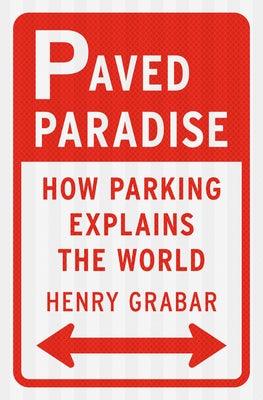 Paved Paradise: How Parking Explains the World - Hardcover | Diverse Reads