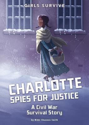 Charlotte Spies for Justice: A Civil War Survival Story - Paperback | Diverse Reads