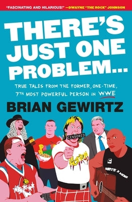 There's Just One Problem...: True Tales from the Former, One-Time, 7th Most Powerful Person in Wwe - Paperback | Diverse Reads