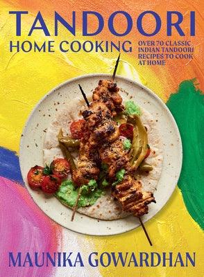Tandoori Home Cooking: Over 70 Classic Indian Tandoori Recipes to Cook at Home - Hardcover | Diverse Reads