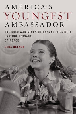 America's Youngest Ambassador: The Cold War Story of Samantha Smith's Lasting Message of Peace - Hardcover | Diverse Reads