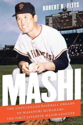 Mashi: The Unfulfilled Baseball Dreams of Masanori Murakami, the First Japanese Major Leaguer - Hardcover | Diverse Reads