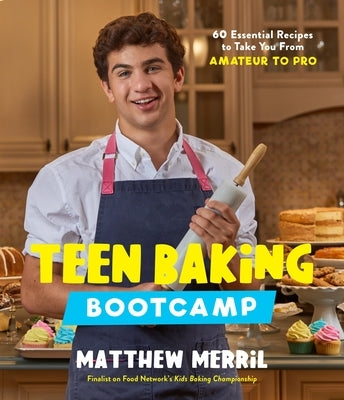 Teen Baking Bootcamp: 60 Essential Recipes to Take You From Amateur to Pro - Paperback | Diverse Reads