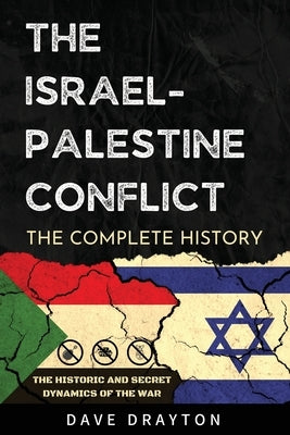 Israel And Palestine The Complete History: The Historic And Secret Dynamics Of The Israeli-Palestinian Conflict - Paperback | Diverse Reads