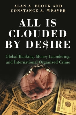 All Is Clouded by Desire: Global Banking, Money Laundering, and International Organized Crime - Hardcover | Diverse Reads