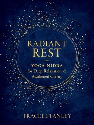 Radiant Rest: Yoga Nidra for Deep Relaxation and Awakened Clarity - Paperback | Diverse Reads