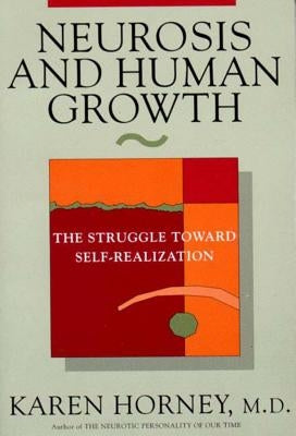 Neurosis and Human Growth: The Struggle Towards Self-Realization - Paperback | Diverse Reads