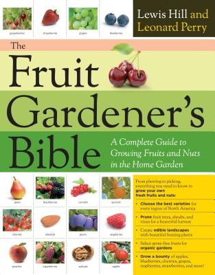 The Fruit Gardener's Bible: A Complete Guide to Growing Fruits and Nuts in the Home Garden - Paperback | Diverse Reads