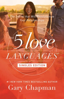 The 5 Love Languages Singles Edition: The Secret that Will Revolutionize Your Relationships - Paperback | Diverse Reads