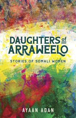Daughters of Arraweelo: Stories of Somali Women - Paperback | Diverse Reads
