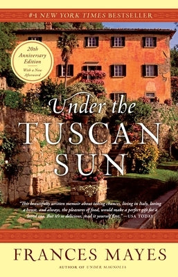 Under the Tuscan Sun: 20th-Anniversary Edition - Paperback | Diverse Reads