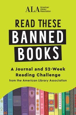 Read These Banned Books: A Journal and 52-Week Reading Challenge from the American Library Association - Paperback | Diverse Reads