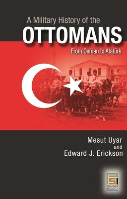 A Military History of the Ottomans: From Osman to Ataturk - Hardcover | Diverse Reads