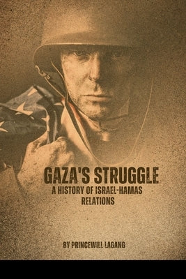 Gaza's Struggle: A History of Israel-Hamas Relations - Paperback | Diverse Reads
