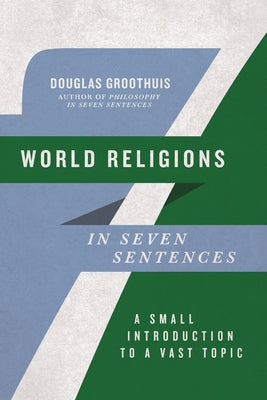World Religions in Seven Sentences: A Small Introduction to a Vast Topic - Paperback | Diverse Reads