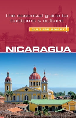 Nicaragua - Culture Smart!: The Essential Guide to Customs & Culture - Paperback | Diverse Reads