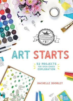 TinkerLab Art Starts: 52 Projects for Open-Ended Exploration - Paperback | Diverse Reads