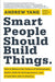 Smart People Should Build Things: How to Restore Our Culture of Achievement, Build a Path for Entrepreneurs, and Create New Jobs in America - Hardcover | Diverse Reads