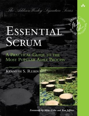 Essential Scrum: A Practical Guide to the Most Popular Agile Process / Edition 1 - Paperback | Diverse Reads