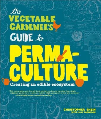 The Vegetable Gardener's Guide to Permaculture: Creating an Edible Ecosystem - Paperback | Diverse Reads