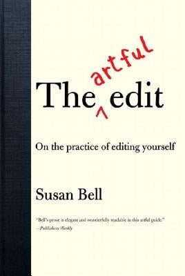 The Artful Edit: On the Practice of Editing Yourself - Paperback | Diverse Reads