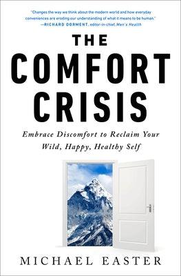 The Comfort Crisis: Embrace Discomfort to Reclaim Your Wild, Happy, Healthy Self - Hardcover | Diverse Reads