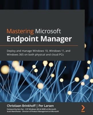 Mastering Microsoft Endpoint Manager: Deploy and manage Windows 10, Windows 11, and Windows 365 on both physical and cloud PCs - Paperback | Diverse Reads