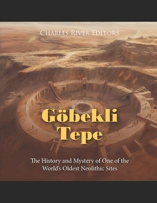 G√∂bekli Tepe: The History and Mystery of One of the World's Oldest Neolithic Sites - Paperback | Diverse Reads