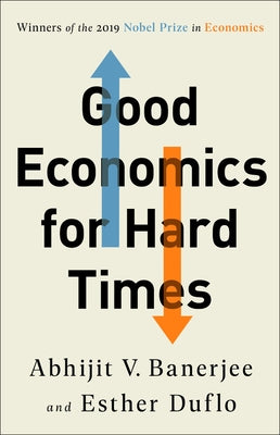 Good Economics for Hard Times - Hardcover | Diverse Reads