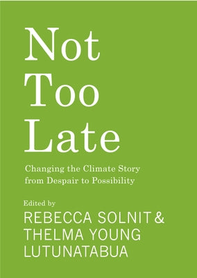 Not Too Late: Changing the Climate Story from Despair to Possibility - Hardcover | Diverse Reads