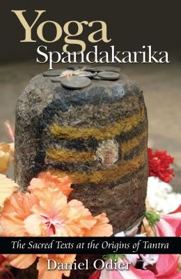 Yoga Spandakarika: The Sacred Texts at the Origins of Tantra - Paperback | Diverse Reads