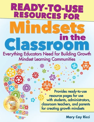 Ready-to-Use Resources for Mindsets in the Classroom: Everything Educators Need for Building Growth Mindset Learning Communities / Edition 1 - Paperback | Diverse Reads