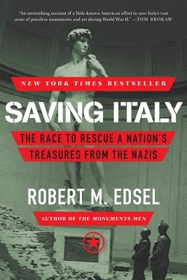 Saving Italy: The Race to Rescue a Nation's Treasures from the Nazis - Paperback | Diverse Reads
