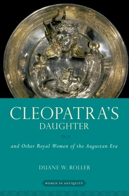 Cleopatra's Daughter: and Other Royal Women of the Augustan Era - Paperback | Diverse Reads