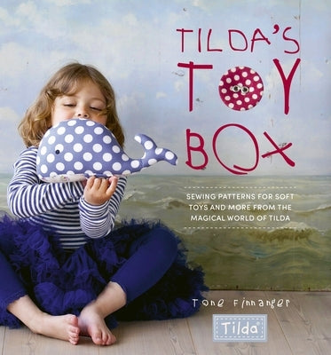 Tilda's Toy Box: Sewing patterns for soft toys and more from the magical world of Tilda - Paperback | Diverse Reads