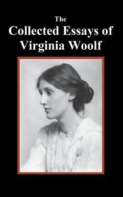 The Collected Essays of Virginia Woolf - Hardcover | Diverse Reads