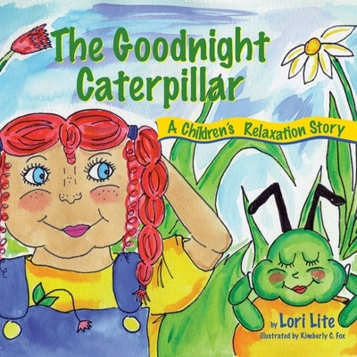 The Goodnight Caterpillar: A Relaxation Story for Kids Introducing Muscle Relaxation and Breathing to Improve Sleep, Reduce Stress, and Control Anger - Paperback | Diverse Reads
