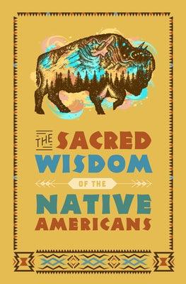 The Sacred Wisdom of the Native Americans - Hardcover