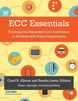 ECC Essentials: Teaching the Expanded Core Curriculum to Students with Visual Impairments - Paperback | Diverse Reads