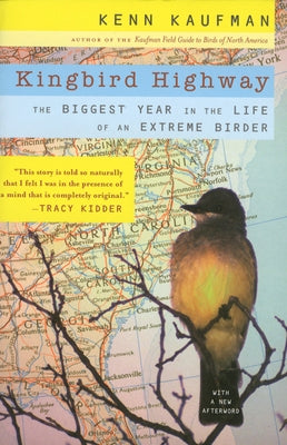 Kingbird Highway: The Biggest Year in the Life of an Extreme Birder - Paperback | Diverse Reads