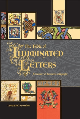 The Bible of Illuminated Letters: A Treasury of Decorative Calligraphy - Hardcover | Diverse Reads