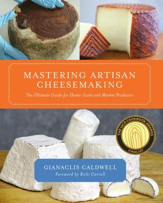 Mastering Artisan Cheesemaking: The Ultimate Guide for Home-Scale and Market Producers - Paperback | Diverse Reads
