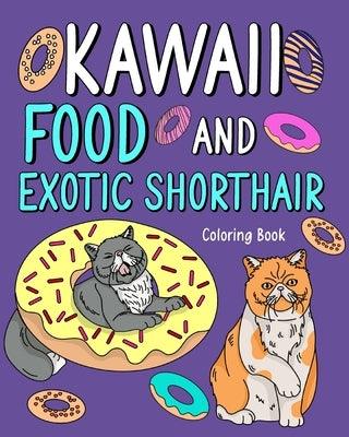 Kawaii Food and Exotic Shorthair Coloring Book: Adult Activity Art Pages, Painting Menu Cute and Funny Animal Pictures - Paperback | Diverse Reads