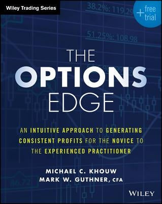 The Options Edge: An Intuitive Approach to Generating Consistent Profits for the Novice to the Experienced Practitioner - Paperback | Diverse Reads